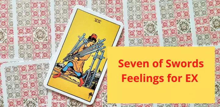 Tarot Seven of Swords as Feelings for EX