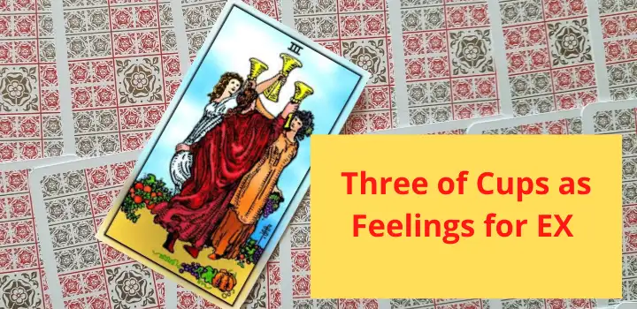 Three of cups as feelings for ex