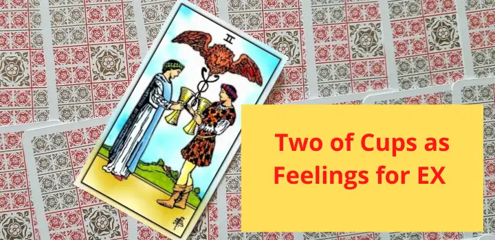 Two of cups as feelings for ex