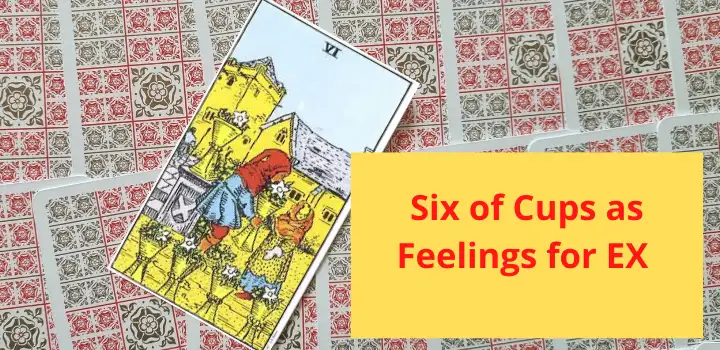 six of cups as feelings for ex